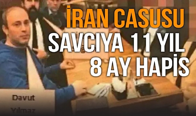 İRAN CASUSU SAVCI'YA 11 YIL 8 AY HAPİS!