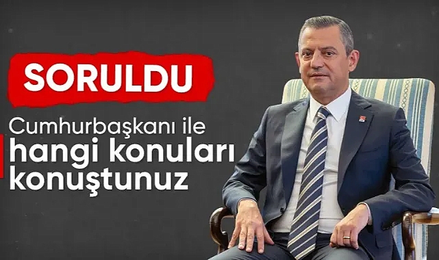 Özgür Özel'den Cumhurbaşkanı Erdoğan görüşmesi sonrası ilk açıklama