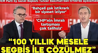 DEM Parti Eş Genel Başkanı Bakırhan tv100'de! '100 yıllık mesele SEGBİS ile çözülmez'