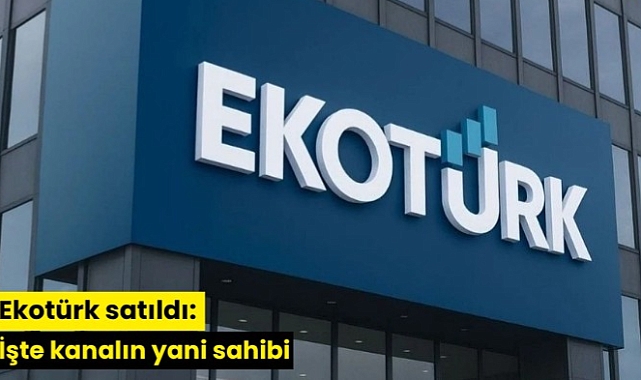 Ekotürk satıldı: İşte kanalın yeni sahibi