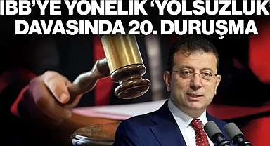 İBB'ye Yönelik 'Yolsuzluk' Davasında 20'nci Duruşma