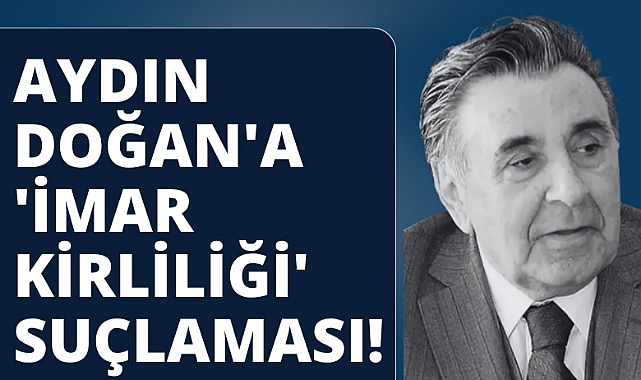 Aydın Doğan'a 'İmar kirliliği' suçlaması! Kaçak otelin peşini bırakmıyor