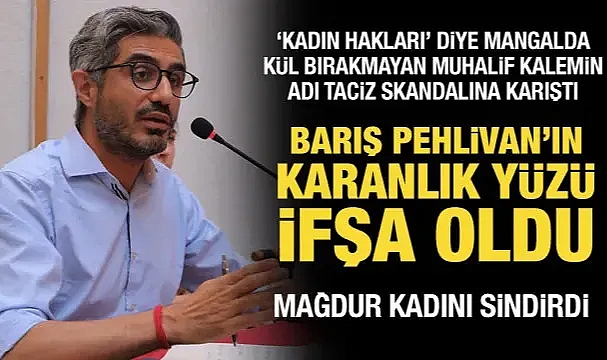 Barış Pehlivan'ın karanlık yüzü ifşa oldu: Adı taciz skandalına karıştı
