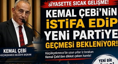 KEMAL ÇEBİ CHP'DEN İSTİFA EDİP YENİ PARTİYE NE ZAMAN GEÇİYOR?