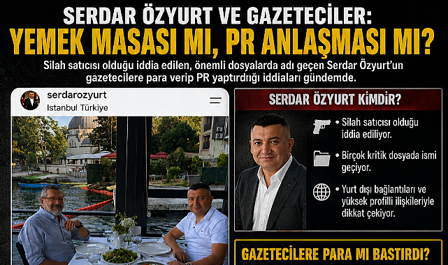 SONER YALÇIN VE SERDAR ÖZYURT ARASINDA YEMEK MASASI MI PR ANLAŞMASI MI?