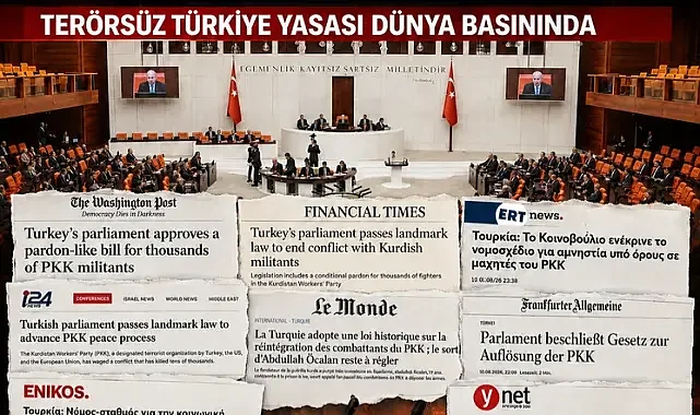 Terörsüz Türkiye yasası dünya basınında: Reuters ve FT tarihi adımı öne çıkardı, Avrupa ve İsrail cephesinde rahatsızlık öne çıktı
