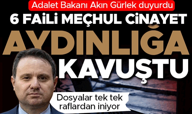 Bakan Gürlek duyurdu: 6 faili meçhul dosyası aydınlığa kavuştu