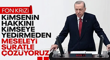 Cumhurbaşkanı Erdoğan'dan 'fon krizi' mesajı: Kimsenin hakkını kimseye yedirmeyiz